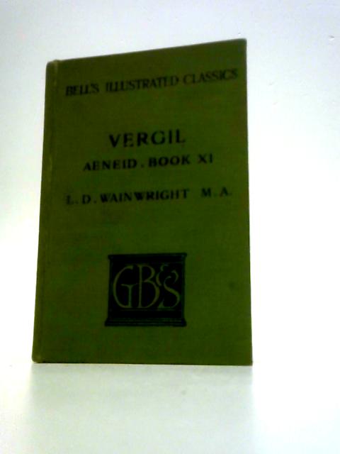 P. Vergili Maronis : Aeneidos ; Liber Undecimus By Vergil  L.D.Wainwright (Ed.)