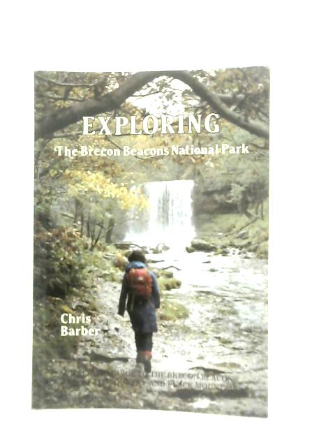 Exploring the Brecon Beacons National Park: Walkers Guide to the Brecon Beacons, Black Mountains and the Waterfall Country par Chris Barber