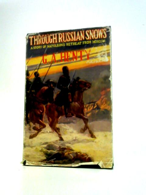 Through Russian Snows: A Story of Napoleon's Retreat from Moscow (Foulsham Henty Library Series) par G.A.Henty