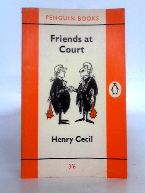 Friends at Court By Henry Cecil