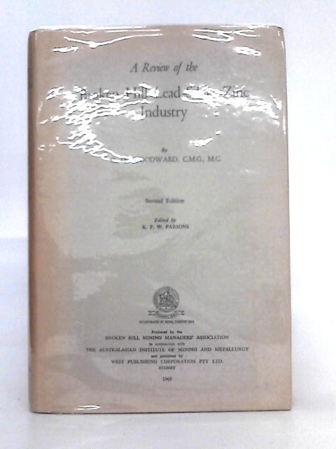 A Review of the Broken Hill Lead-Silver-Zinc Industry By O.H. Woodward