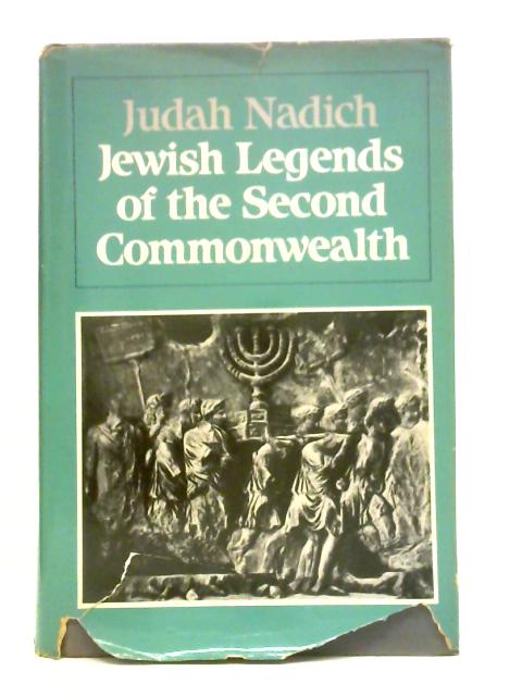 Jewish Legends of the Second Commonwealth By Judah Nadich