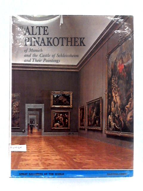 The Alte Pinakothek of Munich and the Castle of Schleissheim and Their Paintings By Edi Baccheschi (ed.)