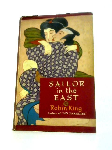 Sailor in The East By Robin King
