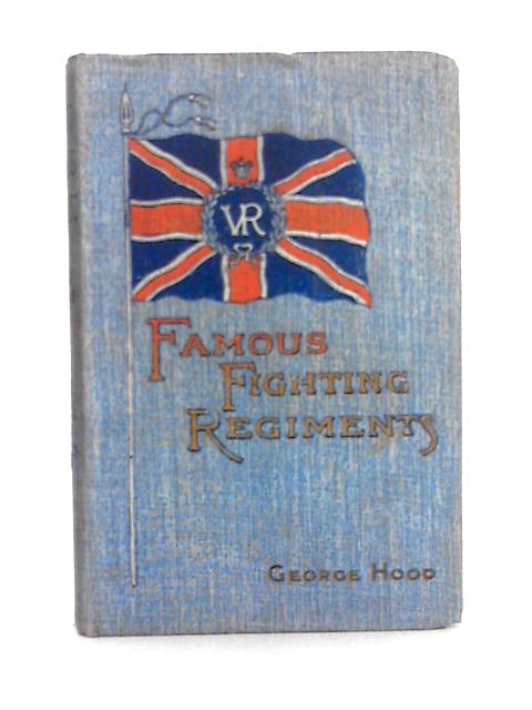 Famous Fighting Regiments von George Hood