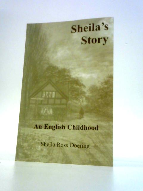 Sheila's Story, An English Childhood By Sheila Ross Doering