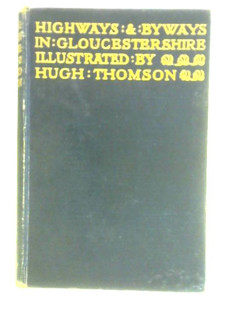 Highways and Byways In Gloucestershire von Edward Hutton