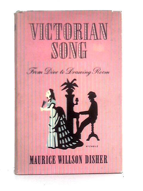 Victorian Song; from Dive to Drawing Room, by Maurice Willson Disher By Maurice Willson Disher