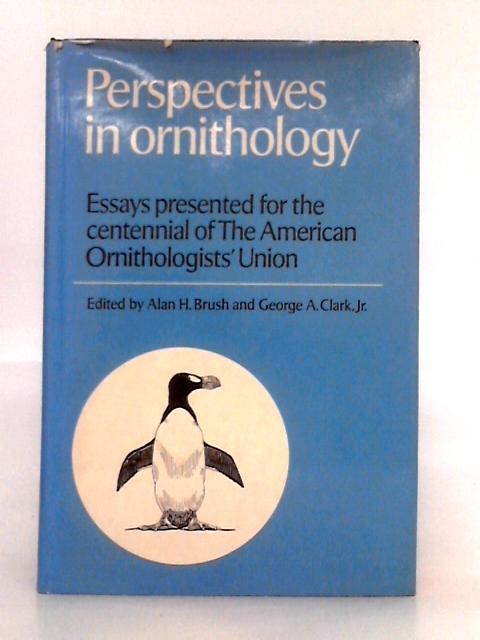 Perspectives in Ornithology: Essays Presented for the Centennial of the American Ornithologists' Union By A.H. Brush, G.A. Clark (ed.)