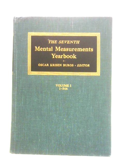 The Seventh Mental Measurements Yearbook: Volume 1 By Oscar Krisen Buros (Ed.)