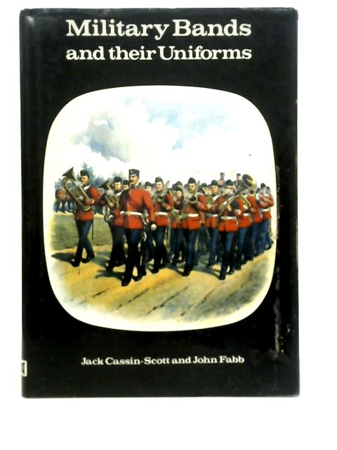 Military Bands and Their Uniforms By Jack Cassin-Scott