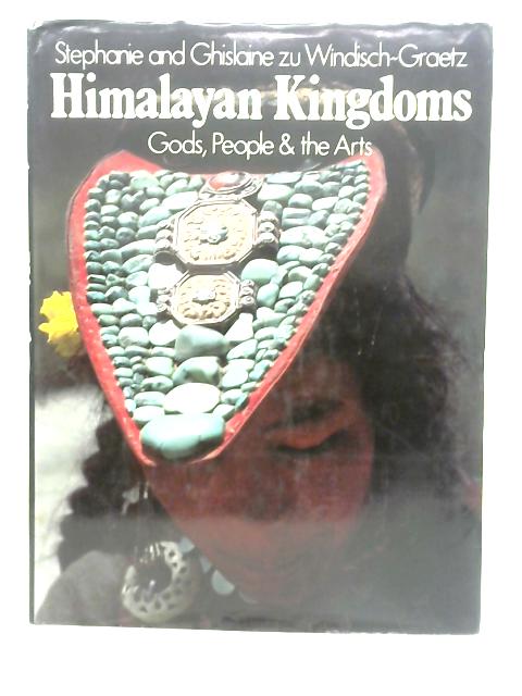 Himalayan Kingdom: Gods, People & the Arts By S.& G. zu Windisch-Graetz
