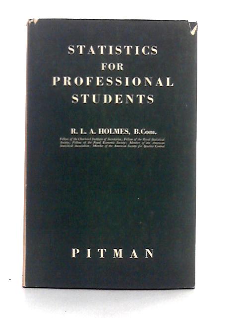 Statistics for Professional Students By R.L.A. Holmes