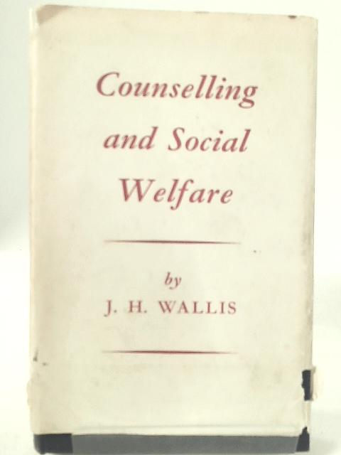 Counselling and Social Welfare By J. H. Wallis