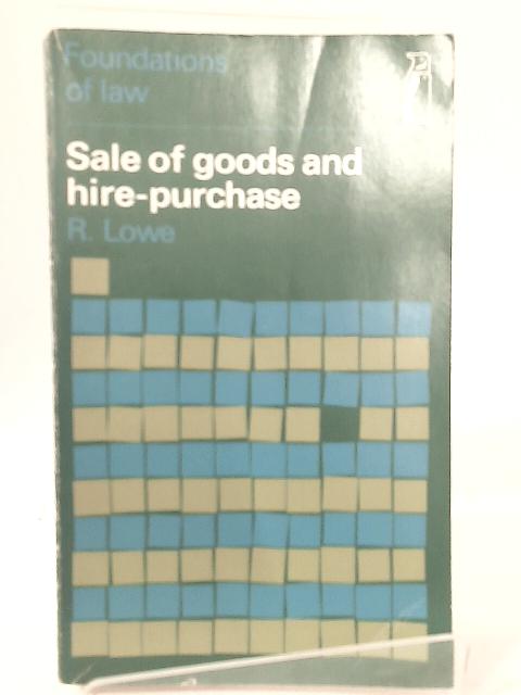 Sale of Goods and Hire-purchase (Foundations of Law) By R. Lowe