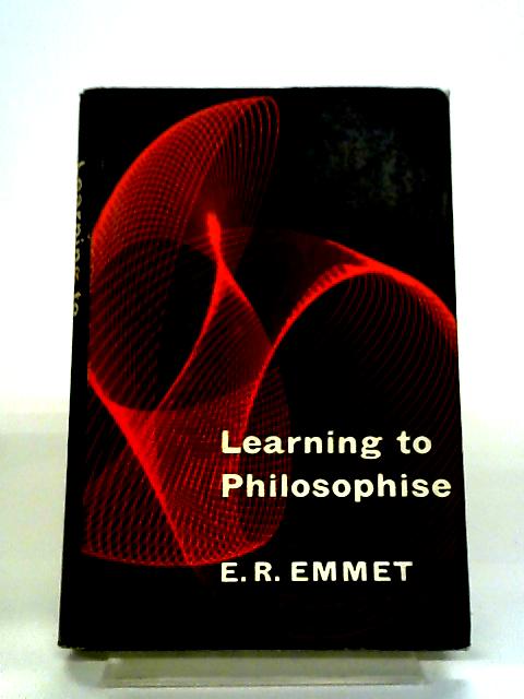 Learning to Philosophise By E R Emmet