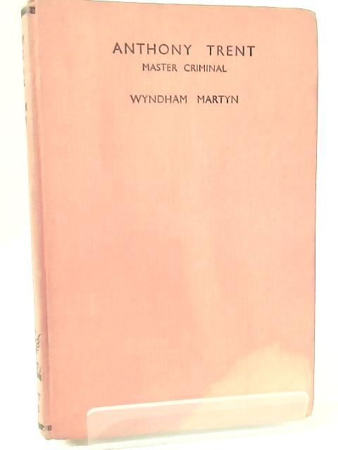 Anthony Trent Master Criminal By Wyndham Martyn