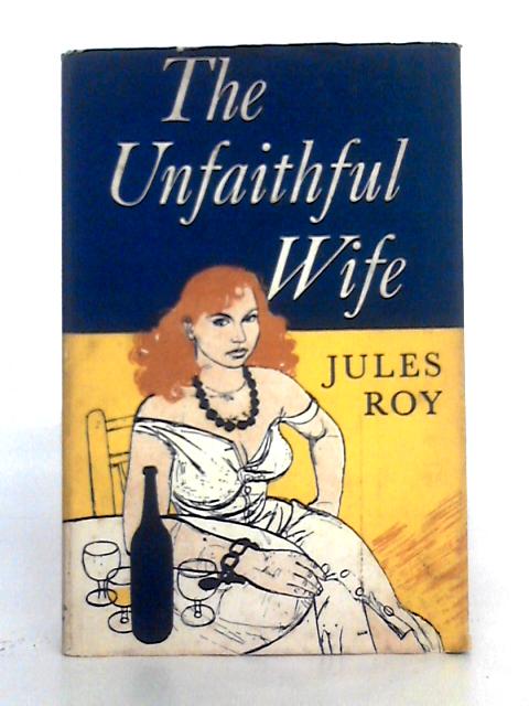 The Unfaithful Wife By Jules Roy