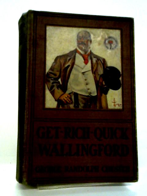 Get-Rich-Quick Wallingford By George Randolph Chester