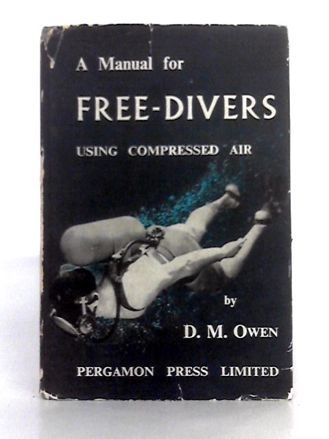 A Manual for Free-Divers Using Compressed Air By David M. Owen