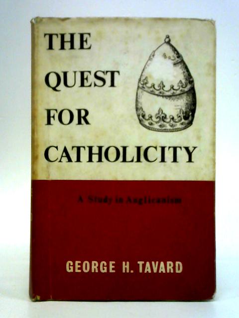 The Quest for Catholicity: a Study in Anglicanism von George H. Tavard