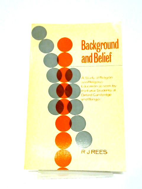 Background and Belief By R.J. Rees