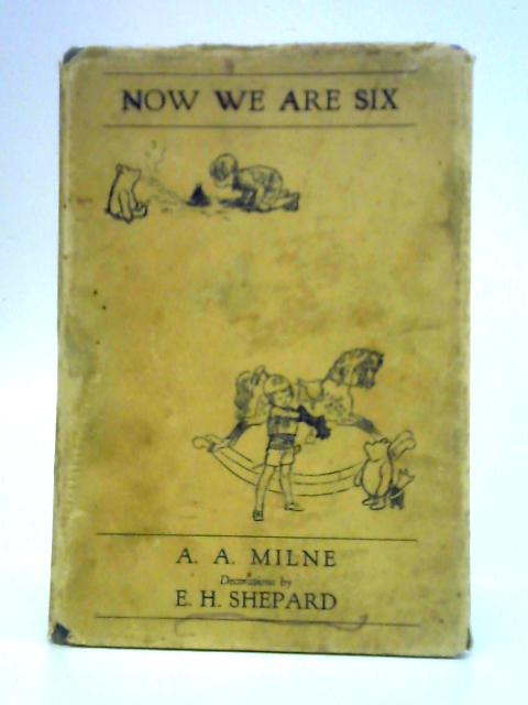 Now We Are Six By A. A. Milne