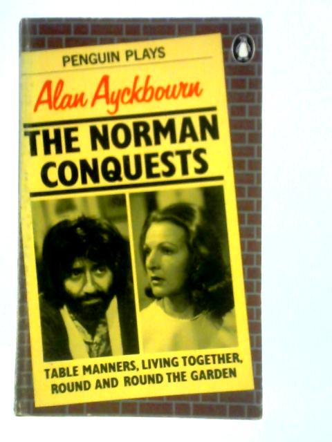 The Norman Conquests: A Trilogy of Plays von Alan Ayckbourn