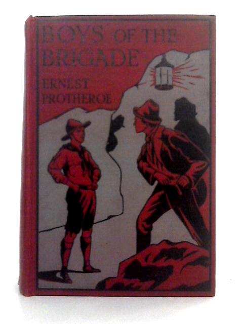 Boys of the Brigade By Ernest Protheroe