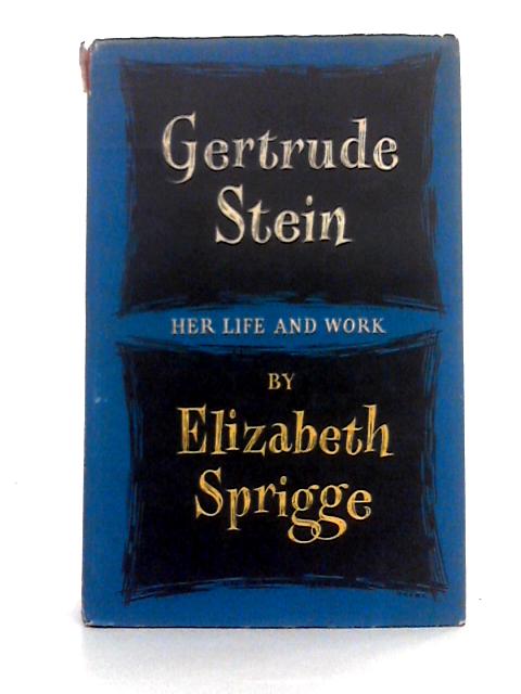 Gertrude Stein: Her Life and Work von Elizabeth Sprigge