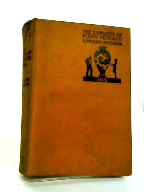 The Exploits of Pudgy Pete & Co By E. Phillips Oppenheim