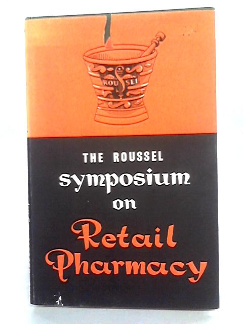 The Roussel Symposium On Retail Pharmacy von Brian O'Malley (ed)