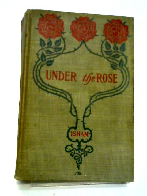 Under the Rose By Frederic S. Isham