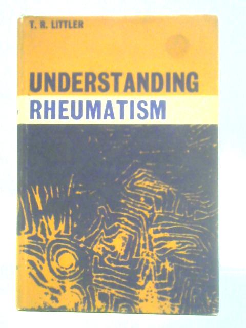Understanding Rheumatism von T R Littler