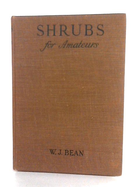 Shrubs For Amateurs von W. J. Bean