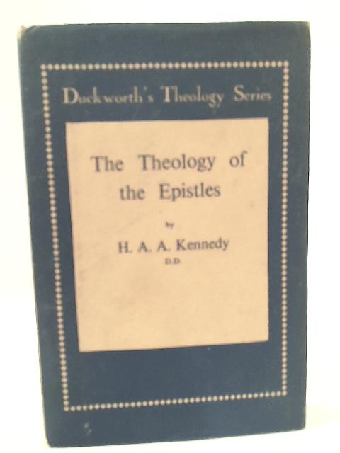 The Theology of the Epistles By H.A.A. Kennedy