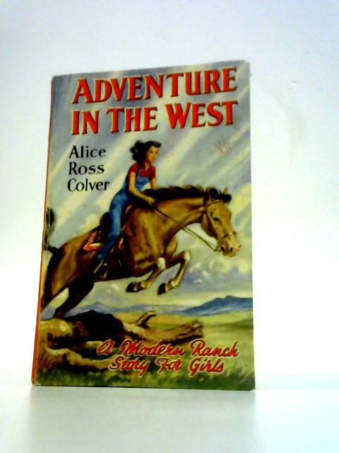 Adventure In The West By Alice Ross Colver