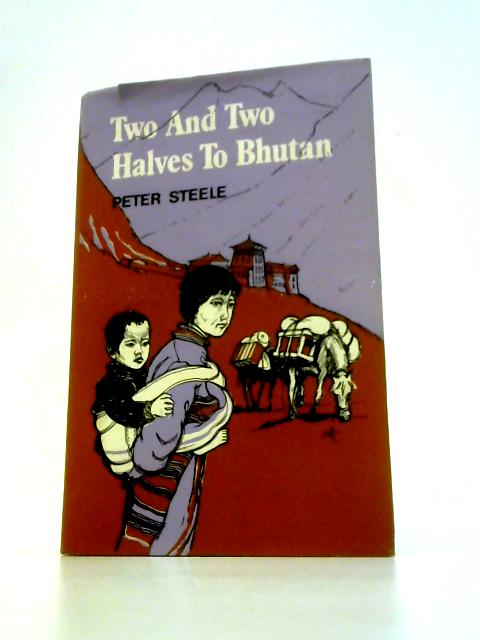 Two and Two Halves to Bhutan von Peter Steele