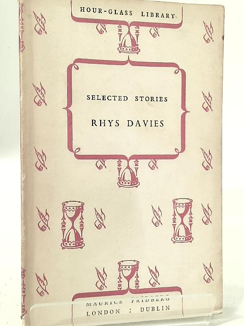 Selected Stories (Hour-glass library) By Rhys Davies