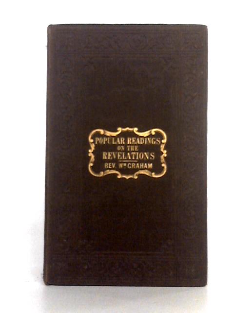 Popular Readings on the Revelation By Rev. Wm Graham