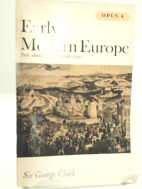 Early Modern Europe, from about 1450 to about 1720 By SIr George Clark