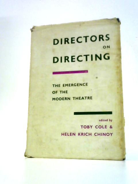 Directors On Directing; A Source Book For The Modern Theater By Toby Cole And Helen Krich Chinoy (Eds.)