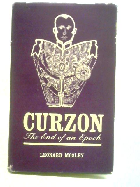 Curzon: The End of an Epoch By Leonard Mosley