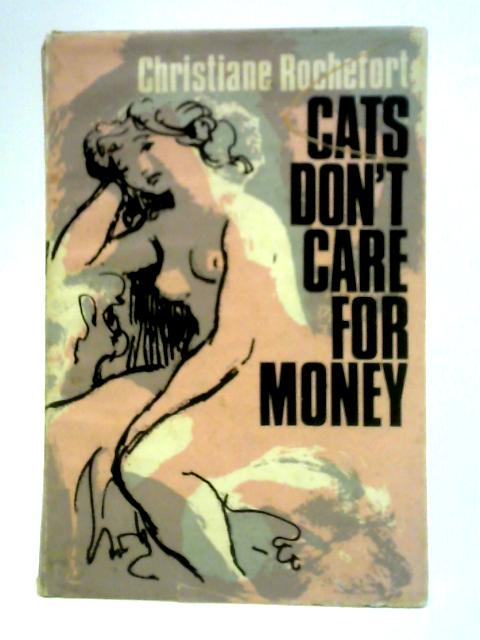 Cats Don't Care for Money von Christiane Rochefort