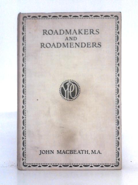 Roadmakers and Roadmenders By John Macbeath