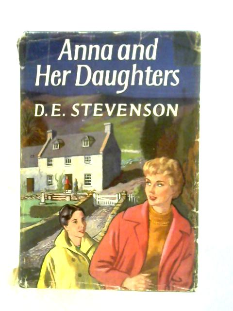 Anna and Her Daughters By D. E. Stevenson