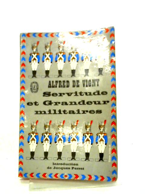 Servitudes Et Grandeurs Militaires von Vigny Alfred De