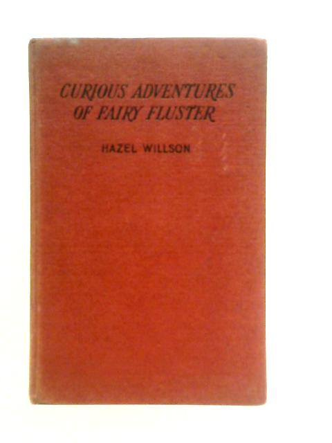 Curious Adventures of Fairy Fluster By Hazel Willson