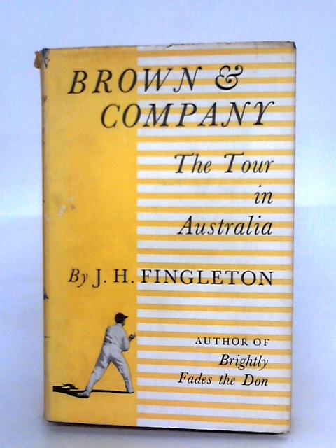 Brown & Company: The Tour In Australia By J.H. Fingleton