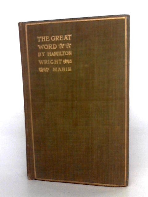 The Great Word By Hamilton Wright Mabie